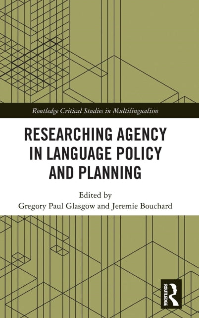 Book cover of: Researching Agency in Language Policy and Planning. By: Gregory Paul Glasgow