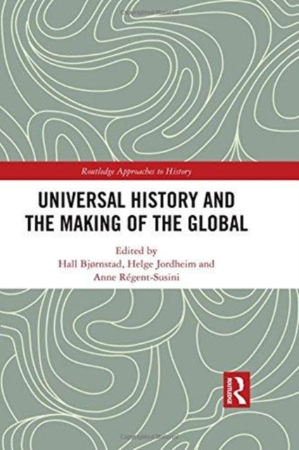 Book cover of: Universal History and the Making of the Global. By: Hall Bjørnstad