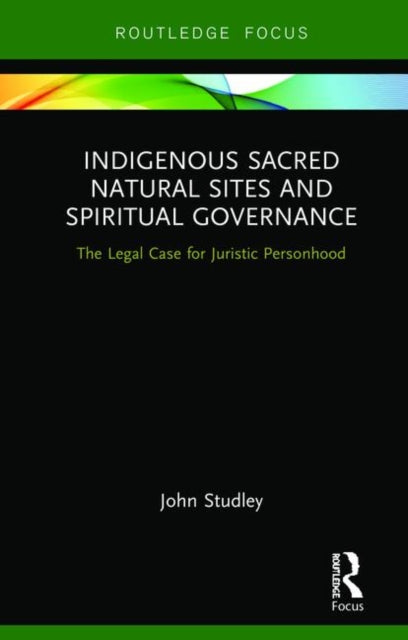 Book cover of: Indigenous Sacred Natural Sites and Spiritual Governance. By: John Studley