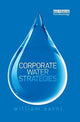Book cover of: Corporate Water Strategies. By: William Sarni