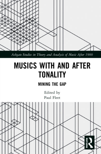 Book cover of: Musics with and after Tonality. By: Paul Fleet