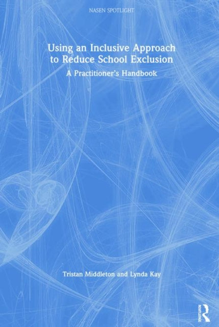 Book cover of: Using an Inclusive Approach to Reduce School Exclusion. By: Tristan Middleton