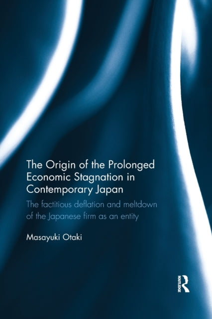 Book cover of: Origin of the Prolonged Economic Stagnation in Contemporary Japan. By: Masayuki Otaki