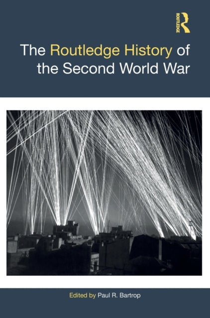 Book cover of: Routledge History of the Second World War. By: Paul R. Bartrop