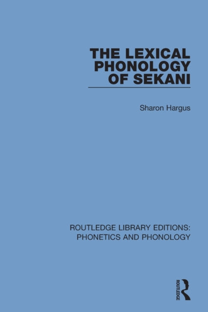 Book cover of: Lexical Phonology of Sekani. By: Sharon Hargus