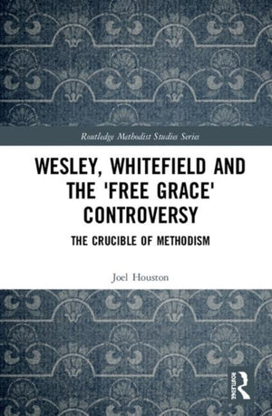 Wesley, Whitefield and the 'Free Grace' Controversy