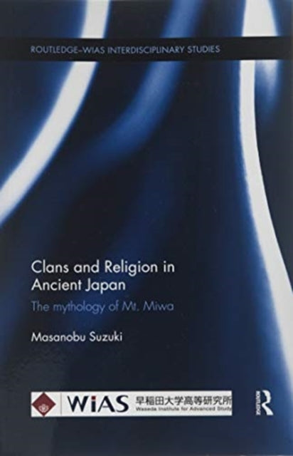 Book cover of: Clans and Religion in Ancient Japan. By: Masanobu Suzuki