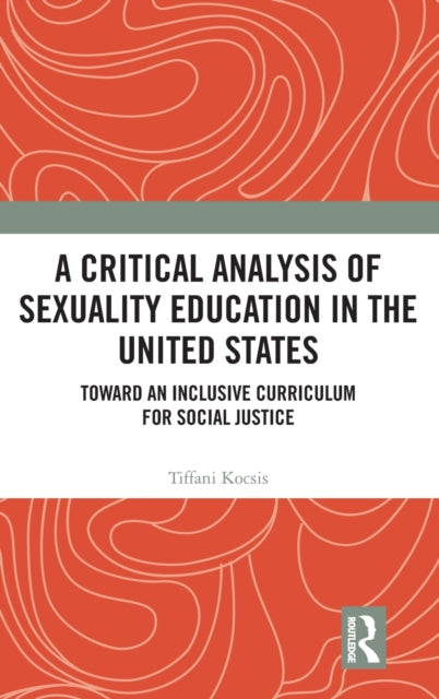 Book cover of: Critical Analysis of Sexuality Education in the United States. By: Tiffani Kocsis