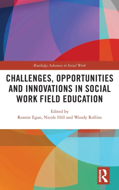 Book cover of: Challenges, Opportunities and Innovations in Social Work Field Education. By: Ronnie Egan