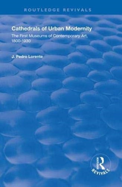 Book cover of: Cathedrals of Urban Modernity. By: J. Pedro Lorente