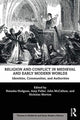 Book cover of: Religion and Conflict in Medieval and Early Modern Worlds. By: Natasha R. Hodgson