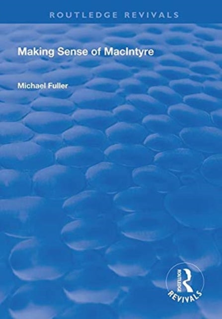 Book cover of: Making Sense of MacIntyre. By: Michael Fuller