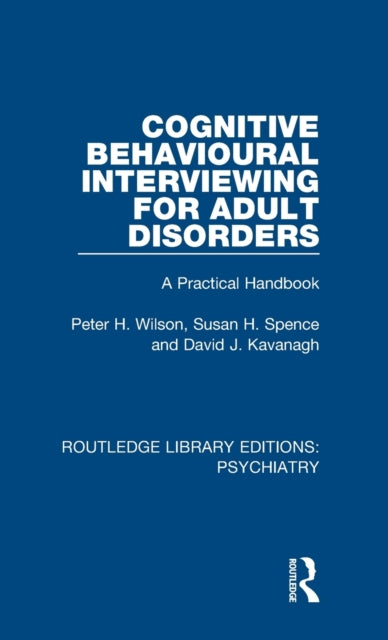 Book cover of: Cognitive Behavioural Interviewing for Adult Disorders. By: Peter H. Wilson