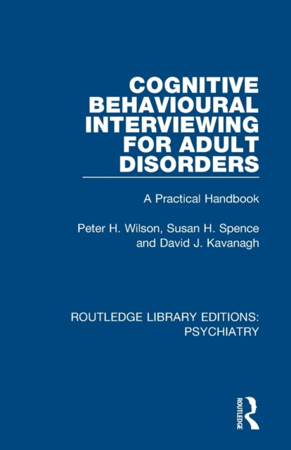 Book cover of: Cognitive Behavioural Interviewing for Adult Disorders. By: Peter H. Wilson