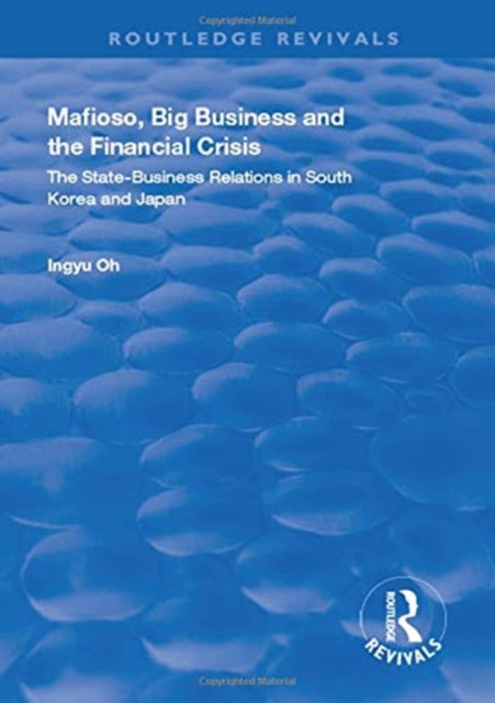 Book cover of: Mafioso, Big Business and the Financial Crisis. By: Ingyu Oh