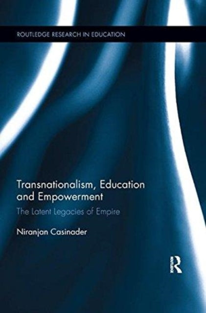 Book cover of: Transnationalism, Education and Empowerment. By: Niranjan Casinader