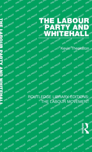 Book cover of: Labour Party and Whitehall. By: Kevin Theakston