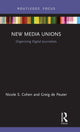Book cover of: New Media Unions. By: Nicole S. Cohen
