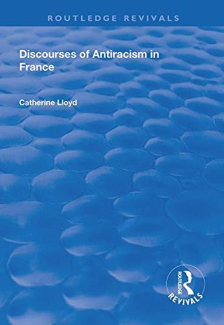 Book cover of: Discourses of Antiracism in France. By: Catherine Lloyd