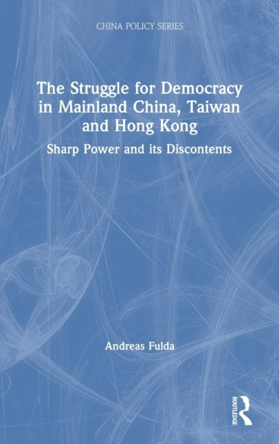 Book cover of: Struggle for Democracy in Mainland China, Taiwan and Hong Kong. By: Andreas Fulda