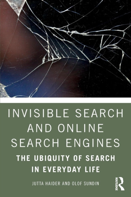 Book cover of: Invisible Search and Online Search Engines. By: Jutta Haider
