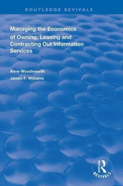 Book cover of: Managing the Economics of Owning, Leasing and Contracting Out Information Services