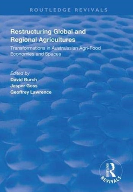 Book cover of: Restructuring Global and Regional Agricultures. By: David Burch