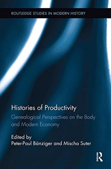 Book cover of: Histories of Productivity. By: Peter-Paul Bänziger