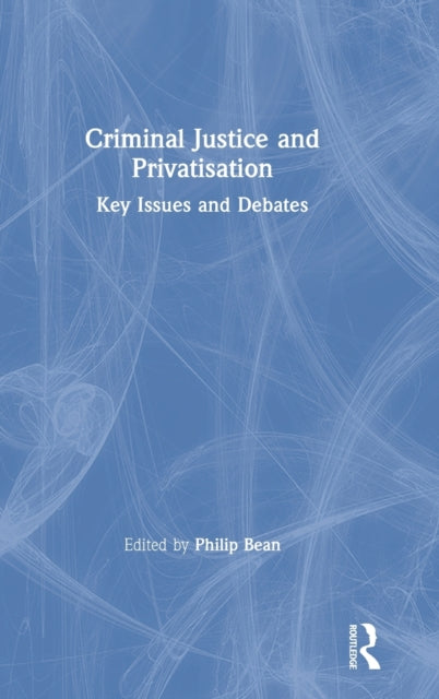 Book cover of: Criminal Justice and Privatisation. By: Philip Bean
