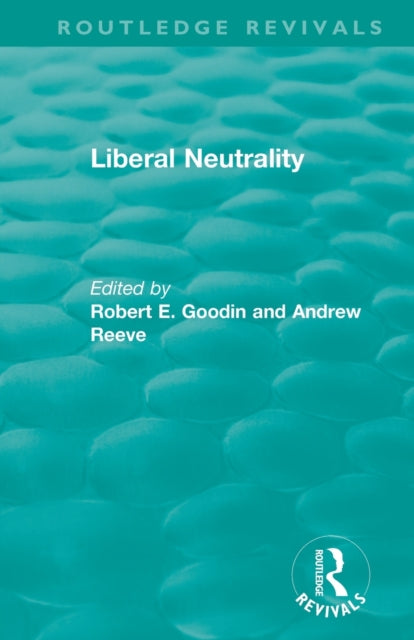Book cover of: Liberal Neutrality. By: Robert E. Goodin