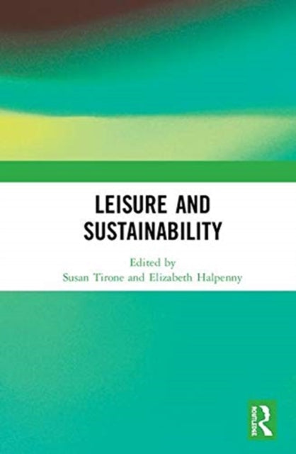 Book cover of: Leisure and Sustainability. By: Susan Tirone