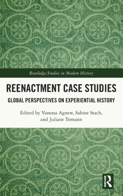Book cover of: Reenactment Case Studies. By: Vanessa Agnew