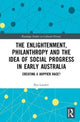 Book cover of: Enlightenment, Philanthropy and the Idea of Social Progress in Early Australia. By: Ilya Lazarev