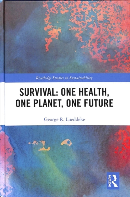 Book cover of: Survival: One Health, One Planet, One Future. By: George R. Lueddeke