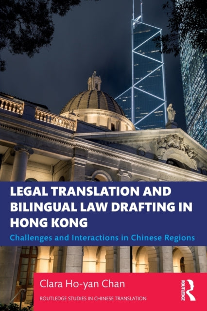 Book cover of: Legal Translation and Bilingual Law Drafting in Hong Kong. By: Clara Ho-yan Chan