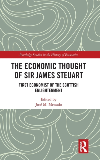 Book cover of: Economic Thought of Sir James Steuart. By: José Manuel Menudo