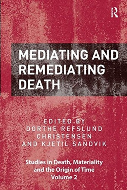 Book cover of: Mediating and Remediating Death. By: Dorthe Refslund Christensen