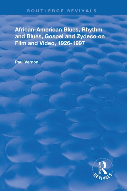 Book cover of: African-American Blues, Rhythm and Blues, Gospel and Zydeco on Film and Video, 1924-1997. By: Paul Vernon