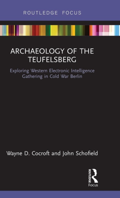 Book cover of: Archaeology of The Teufelsberg. By: Wayne Cocroft