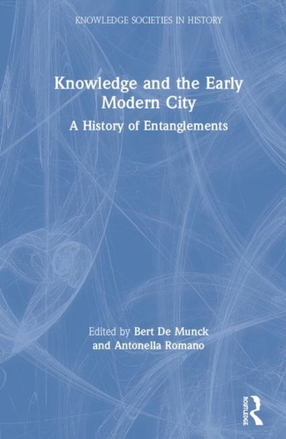 Book cover of: Knowledge and the Early Modern City. By: Bert De Munck