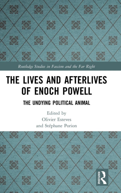Book cover of: Lives and Afterlives of Enoch Powell. By: Olivier Esteves