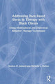 Book cover of: Addressing Race-Based Stress in Therapy with Black Clients. By: Monica M. Johnson