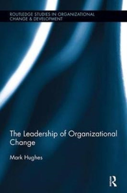 Book cover of: Leadership of Organizational Change. By: Mark Hughes
