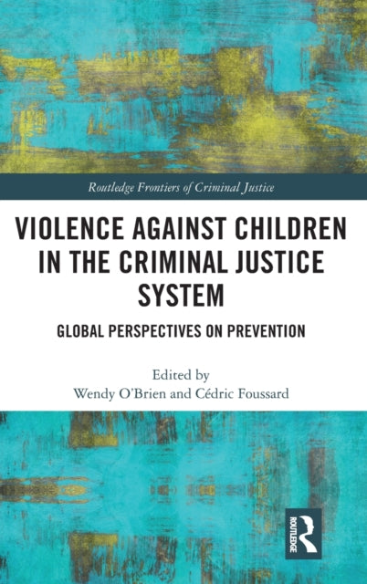Book cover of: Violence Against Children in the Criminal Justice System. By: Wendy O'Brien