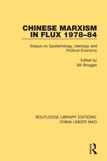 Book cover of: Chinese Marxism in Flux 1978-84. By: Bill Brugger