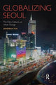 Book cover of: Globalizing Seoul. By: Jieheerah Yun