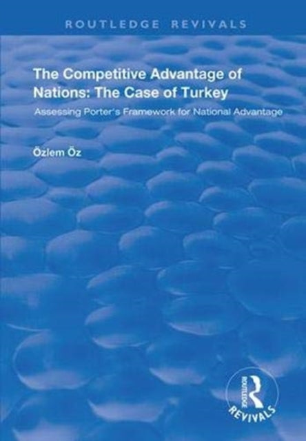 Book cover of: Competitive Advantage of Nations: The Case of Turkey. By: Özlem Öz