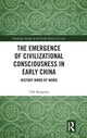 Book cover of: Emergence of Civilizational Consciousness in Early China. By: Uffe Bergeton