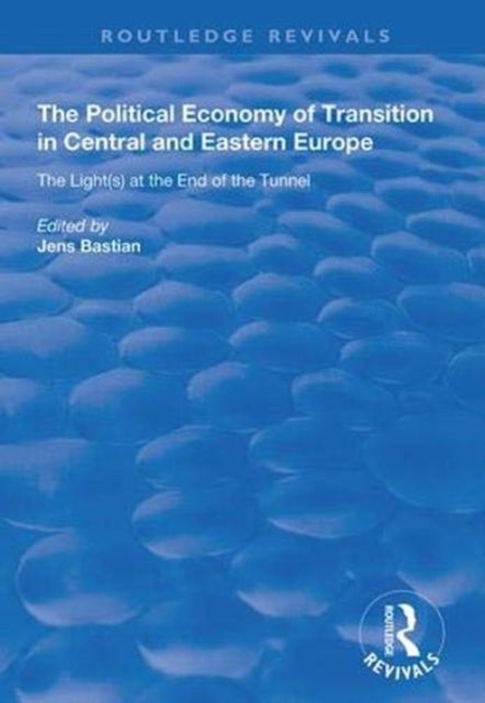 Book cover of: Political Economy of Transition in Central and Eastern Europe. By: Jens Bastian