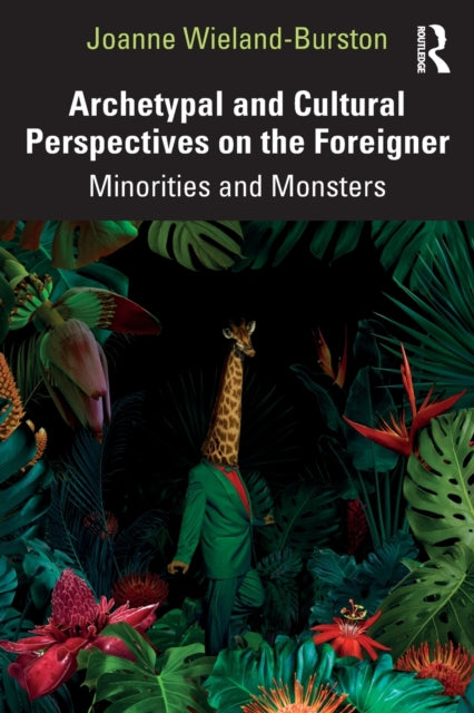 Book cover of: Archetypal and Cultural Perspectives on the Foreigner. By: Joanne Wieland-Burston